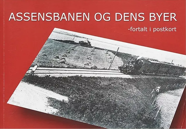 Assensbanen og dens byer - fortalt i postkort