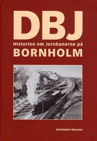 DBJ: historien om jernbanerne på Bornholm