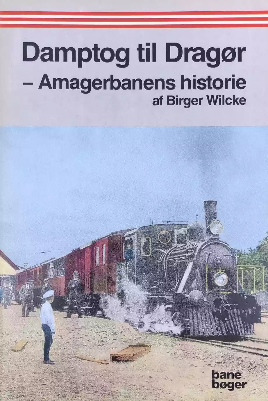 Damptog til Dragør : Amagerbanens historie