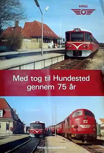 Med tog til Hundested gennem 75 år (Dansk Jernbane-Klub: 46)