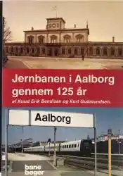 Jernbanen i Aalborg gennem 125 år