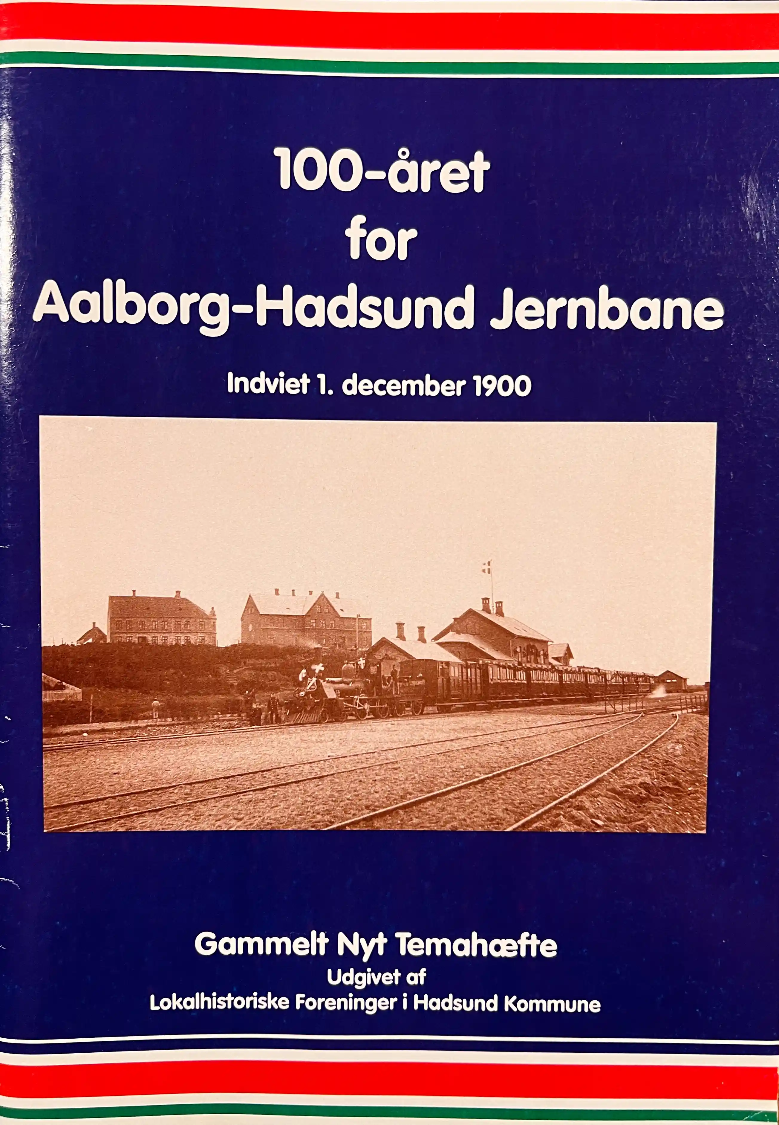 100-året for Aalborg-Hadsund Jernbane indviet 1. december 1900