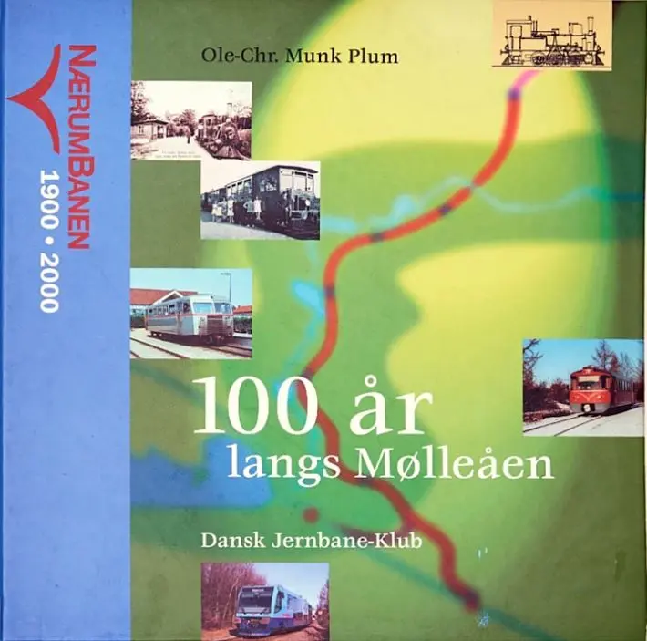 Nærumbanen 1900-2000 100 år langs Mølleåen (Dansk Jernbane-Klub: 51)