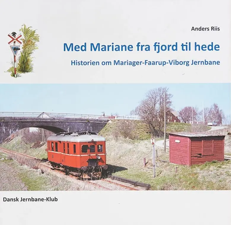 Med Mariane fra fjord til hede - Historien om Mariager-Fårup-Viborg Jernbane (Dansk Jernbane-Klub: 53)
