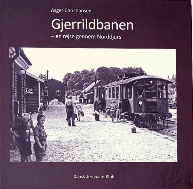 Gjerrildbanen - en rejse gennem Norddjurs (Dansk Jernbane-Klub: 60)