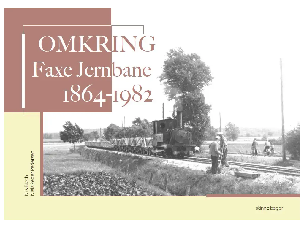 "Omkring Faxe Jernbane 1864-1982" – et mesterværk om dansk industribanehistorie.